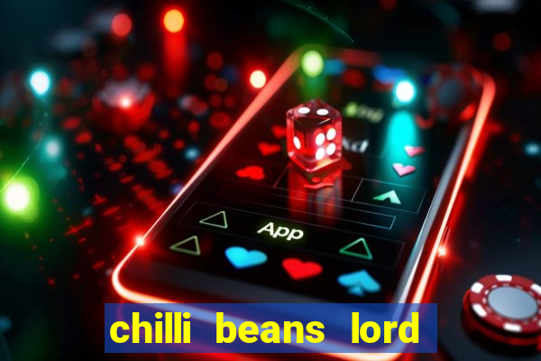 chilli beans lord of the rings